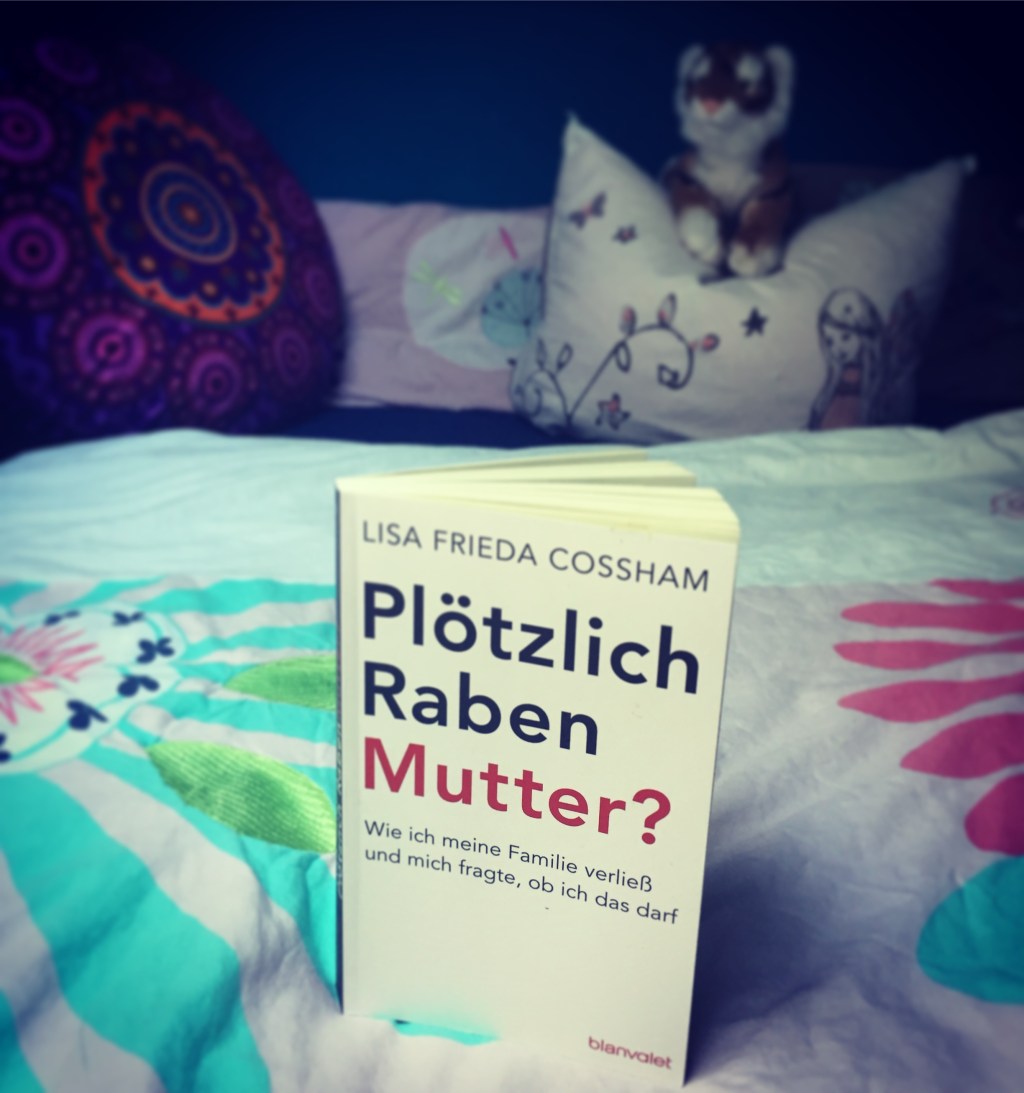 Plötzlich Rabenmutter ? * Lisa Frieda&nbsp;Cossham
